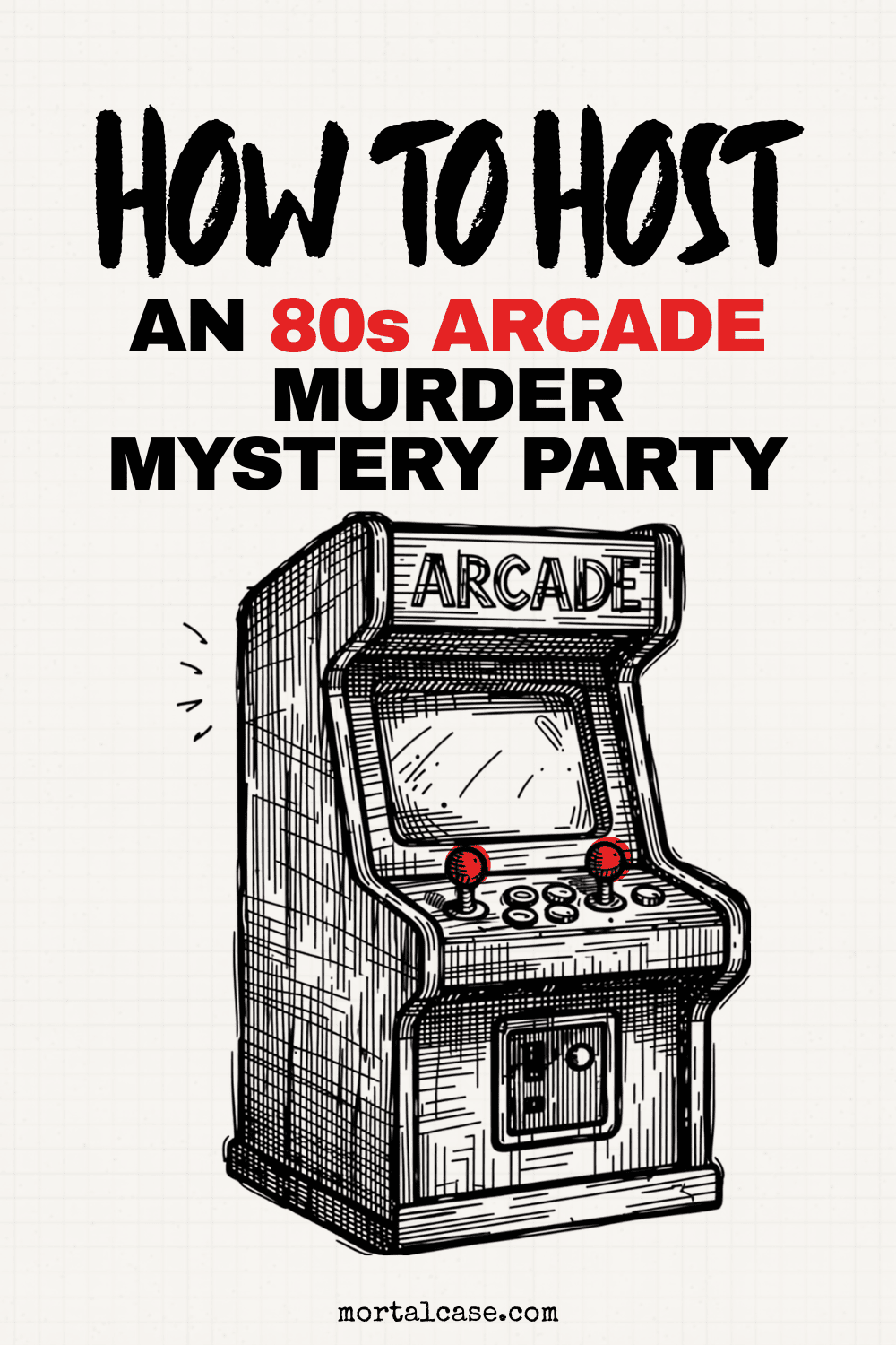 T05 80s Arcade Murder Mystery Party Featured Image Hand-drawn arcade cabinet with red joysticks beneath the title “How to Host an 80s Arcade Murder Mystery Party.”