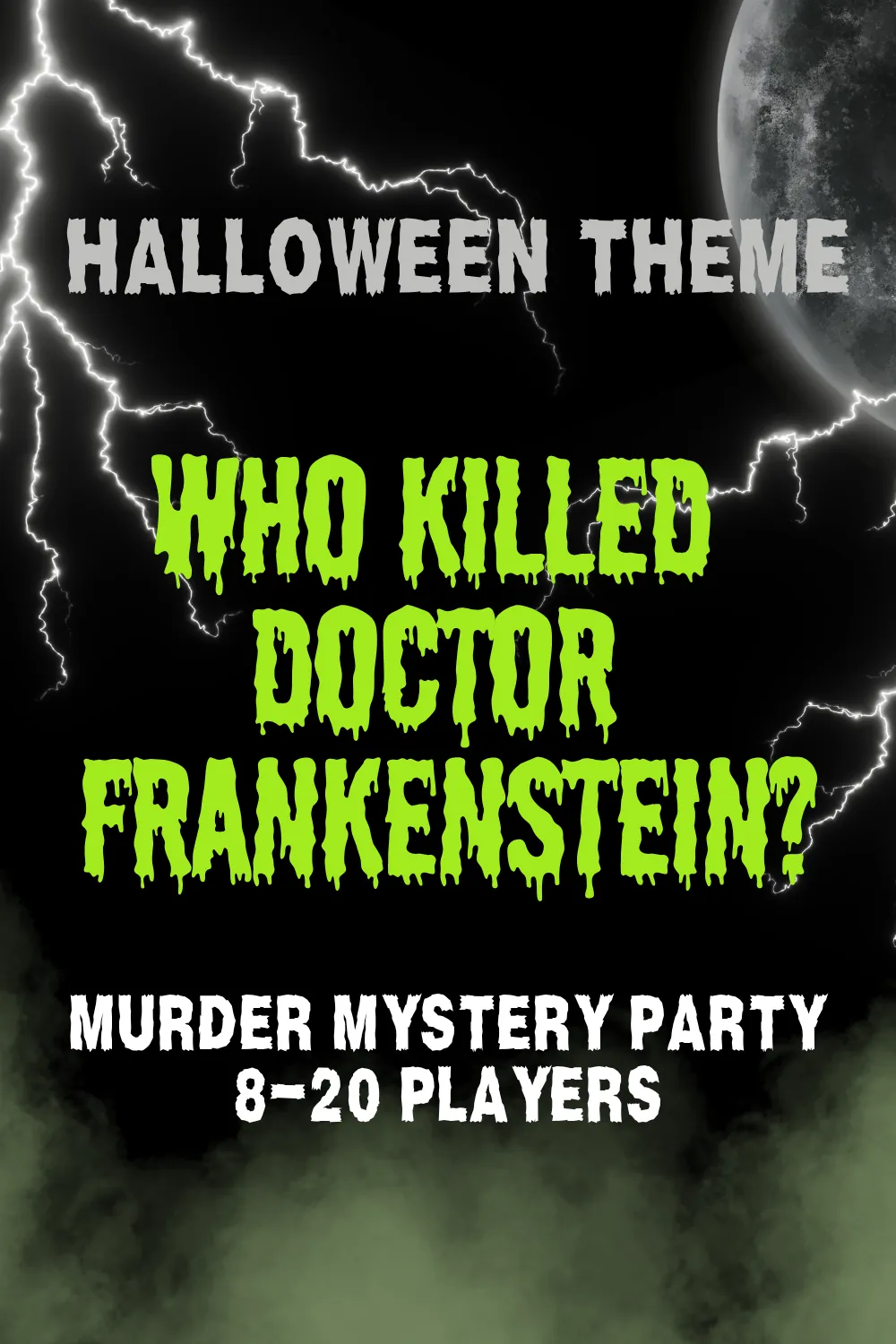 Who Killed Doctor Frankenstein?, a printable murder mystery party game for 8 to 20 players from MortalCase.